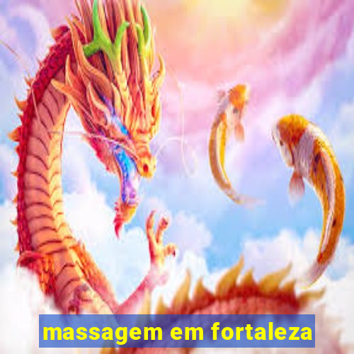 massagem em fortaleza